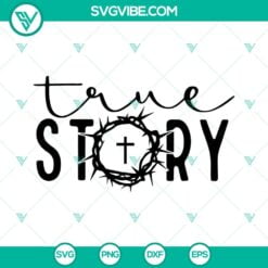 Easter, SVG Files, True Story SVG File, Faith SVG Images, Jesus SVG Images, 2