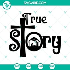 True Story SVG Download, Nativity Christmas Christian SVG Images, Christmas