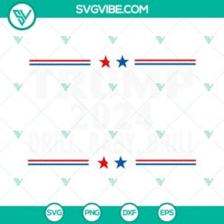 Donald Trump, SVG Files, Trump 2024 Drill Baby Drill SVG File, Donald Trump SVG 2