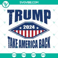 Donald Trump, SVG Files, Trump 2024 SVG Image, Trump 2024 Take America Back SVG 16