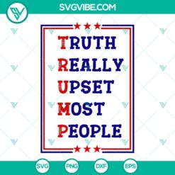 Donald Trump, SVG Files, Trump Truth Really Upset Most People SVG Files, Trump 22