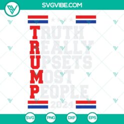 Donald Trump, SVG Files, Trump Truth Really Upset Most People SVG Image, Trump 22