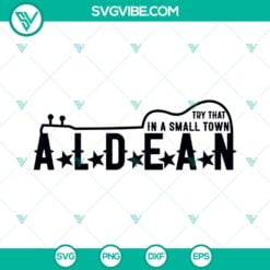 Musics, SVG Files, Try That In A Small Town Aldean SVG File, Country Music SVG 18