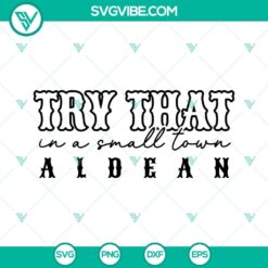 Try That In A Small Town Aldean SVG Download, Country Music SVG Files, Jason