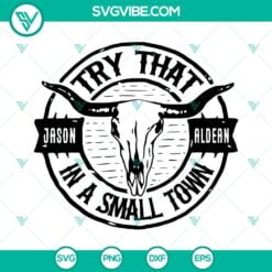 Musics, SVG Files, Try That In A Small Town Jason Aldean SVG Download, Bull 17