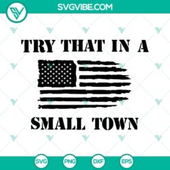 Try that in a small town SVG Download, American Flag SVG File PNG DXF EPS Files