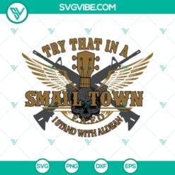 Musics, SVG Files, Try That In A Small Town SVG Download, Patriotic SVG Images, 4