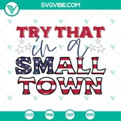 Musics, SVG Files, Try That In A Small Town SVG Download, Patriotic SVG Images, 2