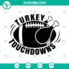 Turkey And Touchdowns SVG download, football Thanksgiving SVG images with a turkey design, perfect for Thanksgiving crafting projects.
