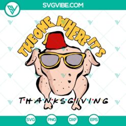 SVG Files, Thanks Giving, Turkey Friends SVG Images, The One Where It’s 12