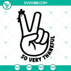 SVG Files, Thanks Giving, Turkey Peace Sign Hand SVG File, So Very Thankful SVG 17