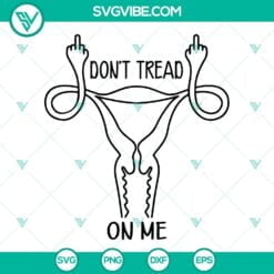 SVG Files, Trending, Dont Tread On Me Uterus SVG Files, 1973 Pro Roe SVG File, 4