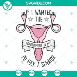 Trending, SVG Files, Uterus Middle Finger Svg, If I Want The Government In My 14