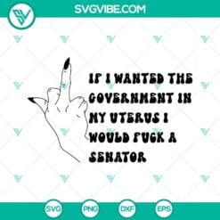 SVG Files, Trending, Uterus Middle Finger SVG Files, If I Wanted The Government 6