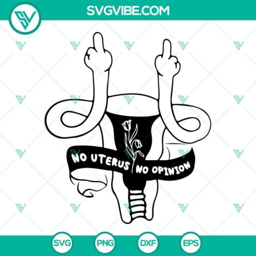 uterus middle finger svg no uterus no opinion svg pro choice svg feminism svg flower uterus svg png dxf eps cut files for shirts 10 mockup