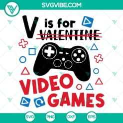 Game, SVG Files, Valentine's Day, V Is For Video Games SVG Image, Video Game 4