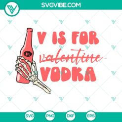 SVG Files, Valentine's Day, V Is For Vodka SVG Files, Funny Adult Valentine SVG 2