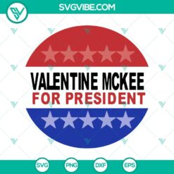 SVG Files, Valentine's Day, Valentine Mckee For President SVG Images, Parody 2