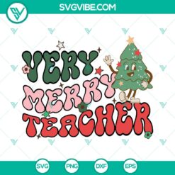 Christmas, SVG Files, Teacher, Very Merry Teacher Christmas SVG Files PNG DXF 3