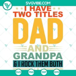 Father’s Day, SVG Files, Vintage I Have Two Titles Dad SVG Download – And 5