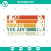 Vintage If You Aint Crocin You Aint Rockin SVG Files PNG DXF EPS - Retro-style design with text, suitable for various digital projects and media.