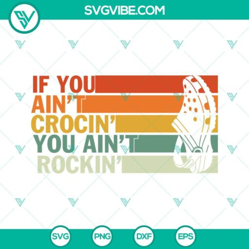 vintage if you aint crocin you aint rockin svg png dxf eps instant download 5 mockup