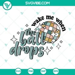 Happy New Year, SVG Files, Wake Me When The Ball Drops SVG Images, Retro New 23