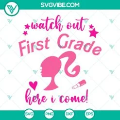 Movies, SVG Files, Watch Out First Grade Here I Come Barbie SVG File, 2