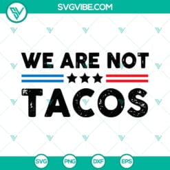 American, SVG Files, We Are Not Tacos SVG Images, Breakfast Taco Jill Biden SVG 1