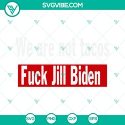 American, SVG Files, We Are Not Tacos SVG Files, Fuck Jill Biden SVG Image PNG 3