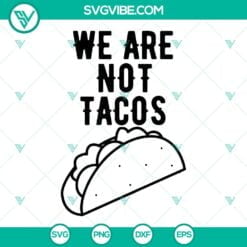 American, SVG Files, We Are Not Tacos SVG Images, Jill Biden Breakfast Taco SVG 1