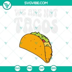 American, SVG Files, We Are Not Tacos SVG Download, Not Your Breakfast Taco SVG 6