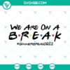 Summer Break 2022 SVG design for Cricut, featuring "We Are On A Break" text. Fun and trendy design in PNG, DXF, and EPS formats.