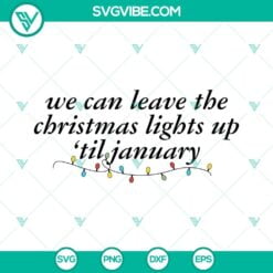 Christmas, Musics, SVG Files, We can leave the christmas lights up til january 2