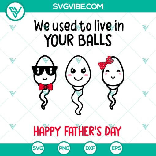 we used to live in your balls happy fathers day svg swimming champion svg kids svg funny dad quotes svg png dxf eps 4 mockup