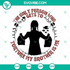 Wednesday Addams Piranha SVG design with text "The Only Person Who Gets To Torture", featuring a unique and edgy illustration.