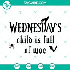 Wednesday Child Is Full of Woe SVG Images, Wednesday SVG Image, Wednesday