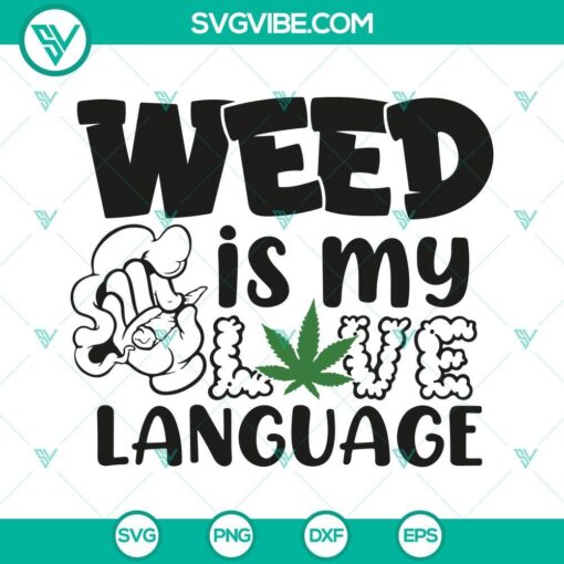 weed is my love language svg canabis marijuana svg 420 quotes svg png dxf eps 7 mockup