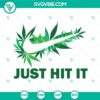 "Weed Just Hit It SVG cut files for Cricut Silhouette, featuring playful typography design with marijuana leaf, PNG DXF EPS formats included."