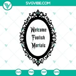 Movies, SVG Files, The Haunted Mansion SVG File Bundle, Welcome Foolish Mortals 8