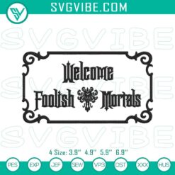 Welcome Foolish Mortals Sign Embroidery Designs inspired by Haunted Mansion for digital download.