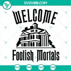 Halloween, SVG Files, Welcome Foolish Mortals SVG Image, Haunted House SVG 2