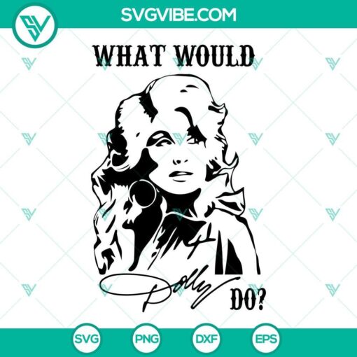 what would dolly do svg dolly parton svg dolly parton quotes svg dolly parton clipart png dxf eps 2 mockup