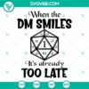 Dungeons Dragons SVG images featuring "When The DM Smiles Its Too Late" theme, available instantly. Ideal for role-playing game enthusiasts.