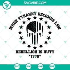 American, SVG Files, When Tyranny Becomes Law Rebellion Is Duty SVG Download, 10