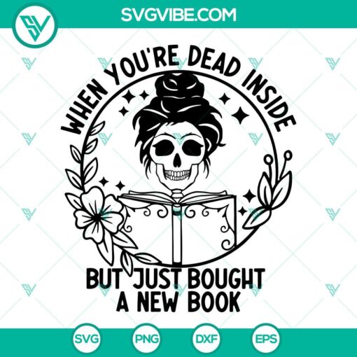 when youre dead inside but just bought a new book svg messy bun skull book svg funny book saying svg 3 mockup