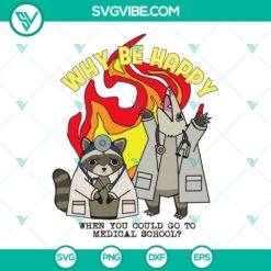 Why Be Happy When You Could Go To Medical School SVG Files, Racoon