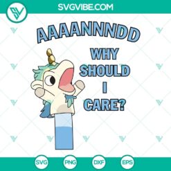 Cartoons, SVG Files, Why Should You I Care Bluey Unicorse SVG Files, Bluey 2