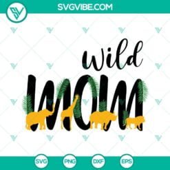 Family, Mom, Mothers Day, SVG Files, Wild Mom SVG Images, Mama Of The Wild One 3