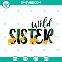 Family, SVG Files, Wild Sister SVG File, Sister Birthday SVG File, Sister SVG 4